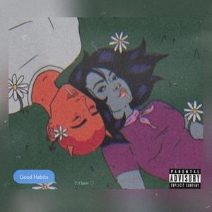 Good habits (feat. Quil_frm4ge) (Explicit)