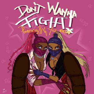 Don't Wanna Fight! (Explicit)