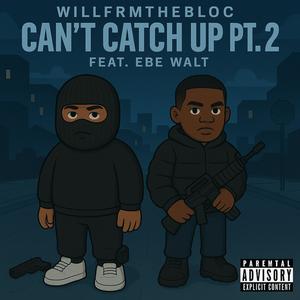 Can't catch up pt2 (feat. EBEWalt) (Explicit)