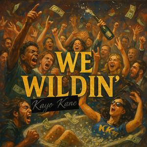 WE WILDIN' (Explicit)