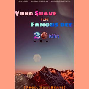 20 Min.(feat. Yung $uave & Famous Dee) (Explicit)
