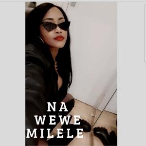 NA WEWE MILELE