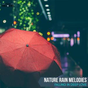 Nature Rain Melodies - Falling in Deep Love