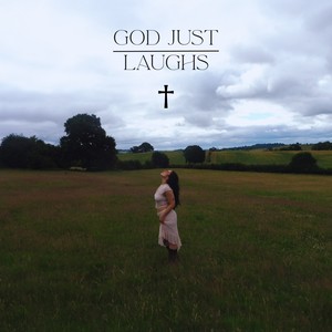 God Just Laughs (Explicit)