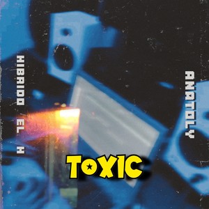 Hibrido El H - Toxic (Explicit)