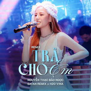Trả Cho Em (Remix)