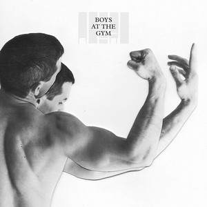 Boys At The Gym (Explicit)