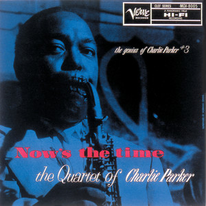 Now’s The Time: The Genius Of Charlie Parker #3