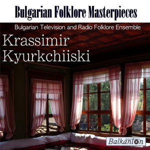 Krassimir Kyurkchiiski: Bulgarian Folklore Masterpieces