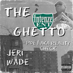 The Ghetto (feat. Jeri Wade) [Explicit]