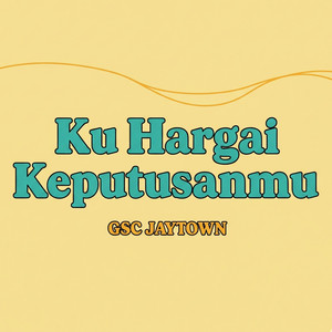 Ku Hargai Keputusanmu