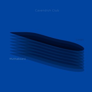 Cavendish Club presents Muthaboard: Loops