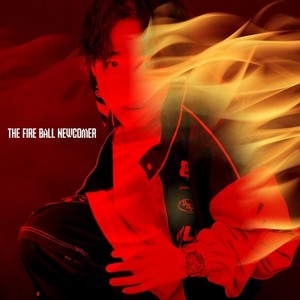 THE FIRE BALL NEWCOMER (Explicit)