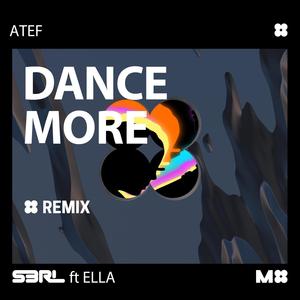 Dance More(feat. Ella) (Atef Remix)