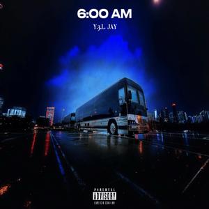 6:00 AM (OTTB) [[Y3L Jay]) [Explicit]