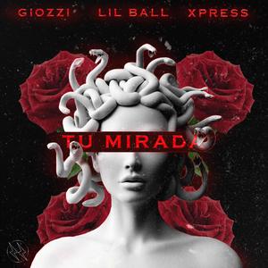 Tu Mirada (feat. Lil Ball & Xpress)