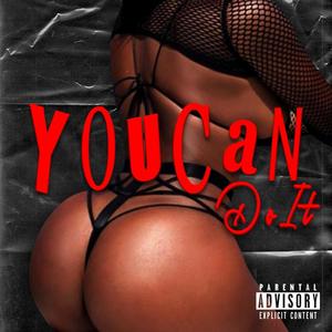 You Can Do It (Explicit)