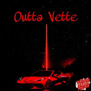 Outta Vette (Explicit)