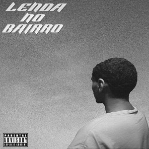 Lenda no Bairro (Explicit)