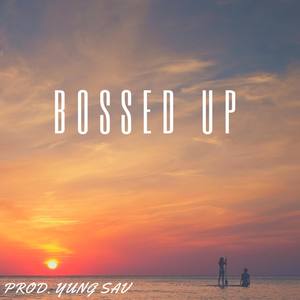 Bossed Up (Explicit)