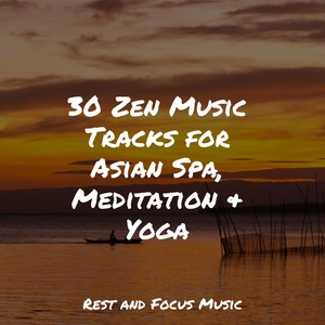 30 Zen Music Tracks for Asian Spa, Meditation & Yoga