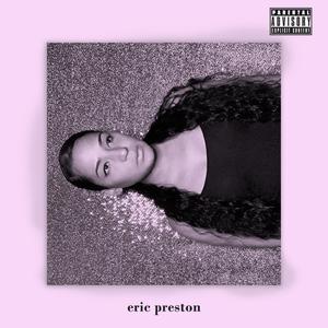 eric preston (Explicit)