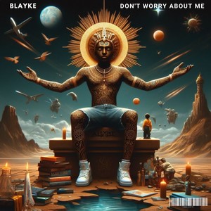 Don’t Worry About Me (Explicit)