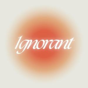 1gnorant (Explicit)