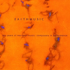 OLIVEROS, P.: Pauline's Solo / GOLIA, V.: Steps / WONG, T.: Nightswatching (Earth Music: Ten Years of Meridian Music, Composers in Performance)