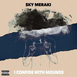 I Confide With Mounds (Explicit)