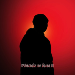 Friends or Foe II (Explicit)