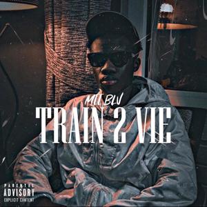 Train 2 Vie (Explicit)