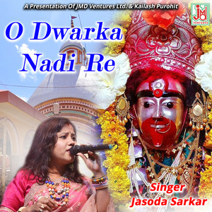 O Dwarka Nadi Re