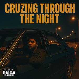 Cruzing Through The Night (Explicit)