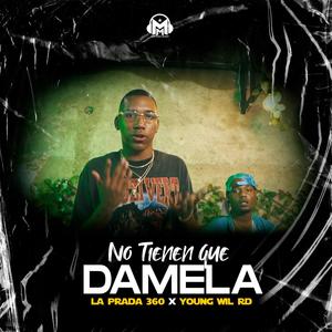 No Tienen Que Darmela (feat. La Prada 360 & Young Wil RD)