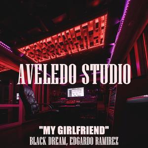 My Girlfriend (feat. Black Dream & Edgardo Ramirez)