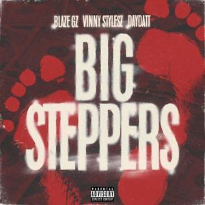 Big Steppers(feat. Vinny Stylesz & Day Datt) (Explicit)