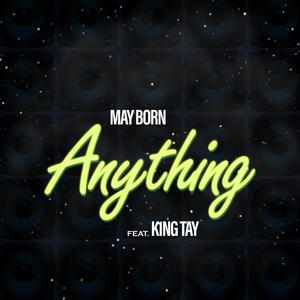 ANYTHING (feat. K1NG TAY) [Explicit]