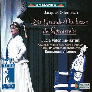 OFFENBACH, J.: Grande-Duchesse de Gérolstein (La) [Opéra-bouffe] [Valentini-Terrani, Censo, Allemano, Orchestra Internazionale d'Italia, Villaume]