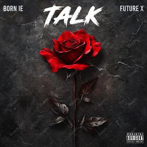 Talk (feat. Future X) (Explicit)