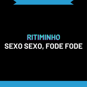 RITIMINHO SEXO SEXO, FODE FODE (Explicit)