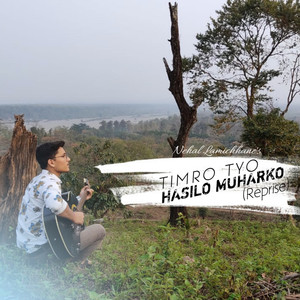 Timro Tyo Hasilo Muhar (Reprise)