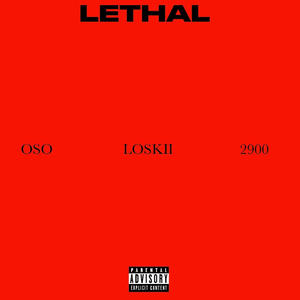 LETHAL (feat. Loskii & 2900shawty) [Explicit]