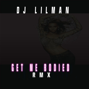 Get Me Bodied (Rmx)