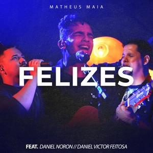 Felizes (feat. Daniel Victor Feitosa & Daniel Noron)