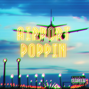 Airport Poppin (feat. Sxheme2x, Oxo_JoJo & Rieq) [Explicit]