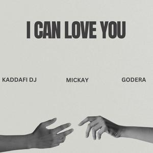 I Can Love you (feat. Mickay & Godera)