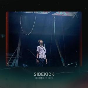 SIDEKICK (feat. Kg Slimes) [SHAMBLES CUT] [Explicit]