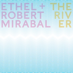 NATIVE AMERICAN Mirabal, Robert / ETHEL: River (The)