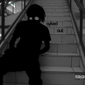 syked out (Explicit)